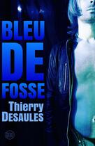 Couverture du livre « Bleu de fosse » de Desaules Thierry aux éditions Editions Du 38