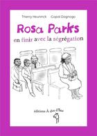 Couverture du livre « Rosa Parks ; en finir avec la ségrégation » de Gopal Dagnogo et Thierry Heuninck aux éditions A Dos D'ane