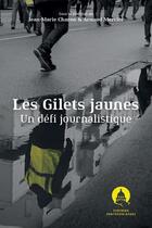Couverture du livre « Les Gilets jaunes : un défi journalistique » de Jean-Marie Charon et Arnaud Mercier aux éditions Pantheon-assas