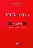 Couverture du livre « 101 questions sexo : les réponses et les conseils » de Xavier Latouche et Chantal Higy-Lang aux éditions Editions Lc