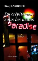 Couverture du livre « Du crépitement sous les néons » de Remy Lasource aux éditions Editions Encre Rouge