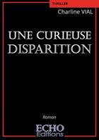 Couverture du livre « Une curieuse disparition » de Charline Vial aux éditions Echo Editions