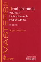 Couverture du livre « Droit criminel t.2 ; l'infraction et la responsabilité (2e édition) » de Roger Bernardini aux éditions Larcier