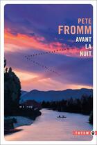 Couverture du livre « Avant la nuit » de Pete Fromm aux éditions Gallmeister