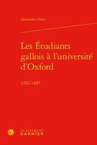 Couverture du livre « Les étudiants gallois à l'université d'Oxford ; 1282-1485 » de Delin Alexandre aux éditions Classiques Garnier