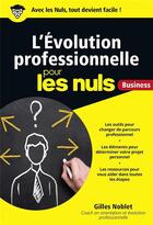 Couverture du livre « L'évolution professionnelle pour les nuls » de Gilles Noblet aux éditions First