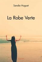 Couverture du livre « La robe verte » de Huguet Sandie aux éditions Edilivre