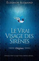 Couverture du livre « Le Vrai Visage des Sirènes : Origines » de Eleonor Blemand aux éditions Beetlebooks