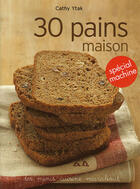Couverture du livre « 30 pains maison » de Cathy Ytak aux éditions Marabout