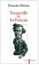 Couverture du livre « Tocqueville et les francais » de Francoise Melonio aux éditions Aubier