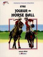 Couverture du livre « Être joueur de de horse-ball » de  aux éditions Lavauzelle