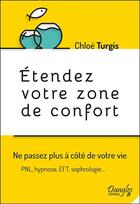 Couverture du livre « Étendez votre zone de confort ; ne passez plus à côté de votre vie » de Chloe Turgis aux éditions Dangles