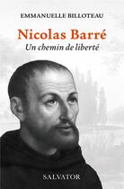 Couverture du livre « Nicolas Barré, un chemin de liberté » de Emmanuelle Billot aux éditions Salvator