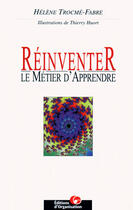 Couverture du livre « Réinventer le métier d'apprendre » de Helene Trocme-Fabre et Thierry Huort aux éditions Organisation
