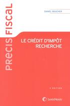 Couverture du livre « Le crédit d'impôt recherche (3e édition) » de Daniel Boucher aux éditions Lexisnexis