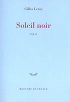 Couverture du livre « Soleil noir » de Gilles Leroy aux éditions Mercure De France