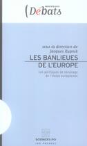 Couverture du livre « Les banlieues de l'Europe ; les politiques de voisinage de l'union européenne » de Jacques Rupnik aux éditions Presses De Sciences Po