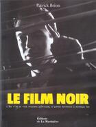 Couverture du livre « Film Noir (Le) » de Patrick Brion aux éditions La Martiniere