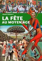 Couverture du livre « La fête au Moyen âge » de Gerard Lomenec'H aux éditions Ouest France