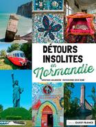 Couverture du livre « Détours insolites en Normandie » de Christiane Lablancherie aux éditions Ouest France