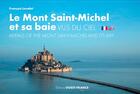 Couverture du livre « Le Mont-Saint-Michel et sa baie vus du ciel » de Francois Levalet aux éditions Ouest France