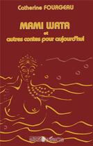 Couverture du livre « Mami wata et autres contes pour aujourd'hui » de Catherine Fourgeau aux éditions L'harmattan