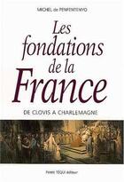 Couverture du livre « Les fondations de la france - de clovis a charlemagne » de De Penfentenyo Miche aux éditions Tequi