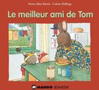 Couverture du livre « Le meilleur ami de Tom » de Colette Hellings et Marie-Aline Bawin aux éditions Mango