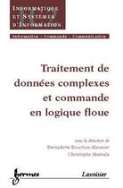 Couverture du livre « Traitement de données complexes et commande en logique floue » de Bouchon-Meunier Bern aux éditions Hermes Science Publications