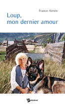 Couverture du livre « Loup, mon dernier amour » de Monique Dolle aux éditions Publibook