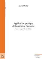 Couverture du livre « Application pratique de l'anatomie humaine t.2 ; appareils de relation » de Ahmed Mellal aux éditions Publibook