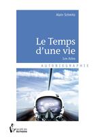 Couverture du livre « Le temps d'une vie ; les ailes » de Alain Schmitz aux éditions Societe Des Ecrivains