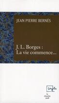 Couverture du livre « J.L. Borges : la vie commence... » de Jean-Pierre Bernes aux éditions Cherche Midi