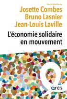 Couverture du livre « L'économie solidaire en mouvement » de Jean-Louis Laville et Bruno Lasnier et Josette Combes et Collectif aux éditions Eres