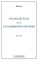 Couverture du livre « Un pas de plus ; la gardienne des bois » de Rebecca aux éditions La Bruyere