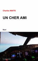 Couverture du livre « Un cher ami » de Charles Waits aux éditions La Bruyere