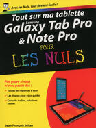 Couverture du livre « Tout sur ma tablette Samsung Galaxy TabPro et NotePro pour les nuls » de Jean-Francois Sehan aux éditions Pour Les Nuls