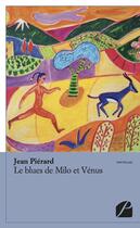 Couverture du livre « Le blues de Milo et Vénus » de Jean Pierard aux éditions Editions Du Panthéon