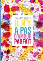 Couverture du livre « Il n'y a pas d'amour parfait » de Francis Wolff aux éditions Mille Et Une Nuits