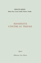 Couverture du livre « Manifeste contre le travail » de Norbert Trenkle et Robert Kurz et Ernst Lohoff aux éditions Leo Scheer