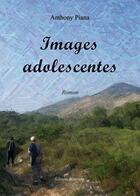 Couverture du livre « Images adolescentes » de Anthony Piana aux éditions Benevent