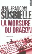 Couverture du livre « La morsure du dragon » de Susbielle J-F. aux éditions Points