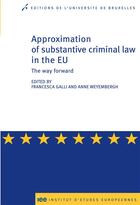 Couverture du livre « Approximation of substantive criminal law in the EU ; the way forward » de Francesca Galli et Anne Weyembergh aux éditions Universite De Bruxelles