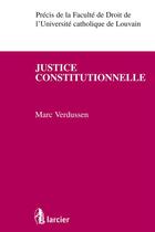 Couverture du livre « Justice constitutionnelle » de Marc Verdussen aux éditions Éditions Larcier