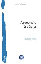 Couverture du livre « Apprendre à désirer » de Gerard Amiel aux éditions Academia