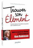 Couverture du livre « Trouver son élément » de Ken Robinson aux éditions Play Bac