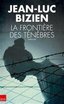 Couverture du livre « La frontière des ténèbres » de Jean-Luc Bizien aux éditions Editions Toucan