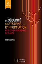 Couverture du livre « La sécurité du système d'information des établissements de santé (2e édition) » de Cedric Cartau aux éditions Ehesp