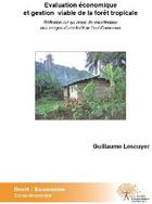 Couverture du livre « Évaluation économique et gestion viable de la forêt tropicale ; réflexion sur un mode de coordination des usages d'une fôret de l'est-Camerounn » de Guillaume Lescuyer aux éditions Edilivre