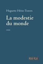 Couverture du livre « La modestie du monde » de Huguette Herin-Travers aux éditions Rouergue